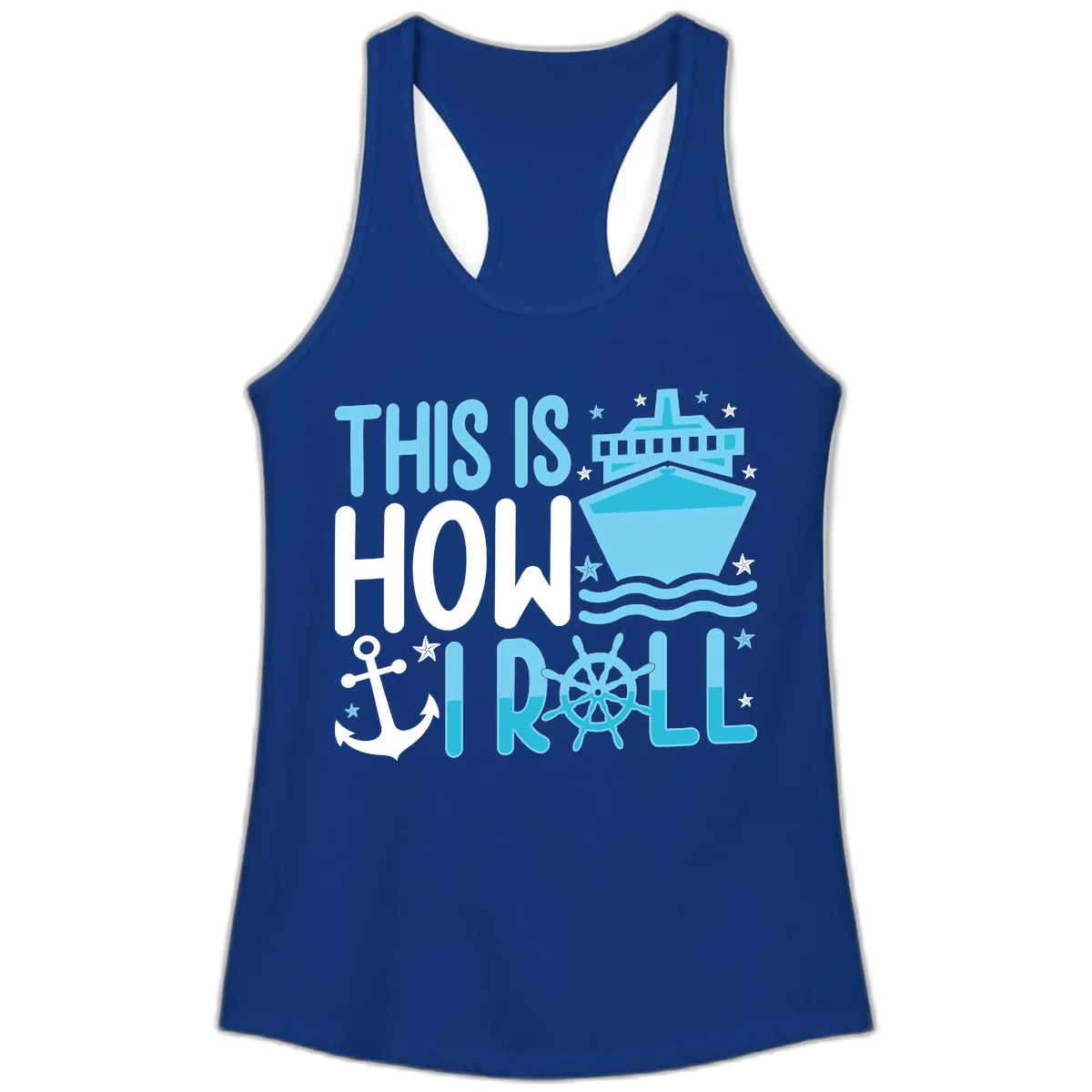 This Is How I Roll Cruise Ladies Tank in Solid Royal