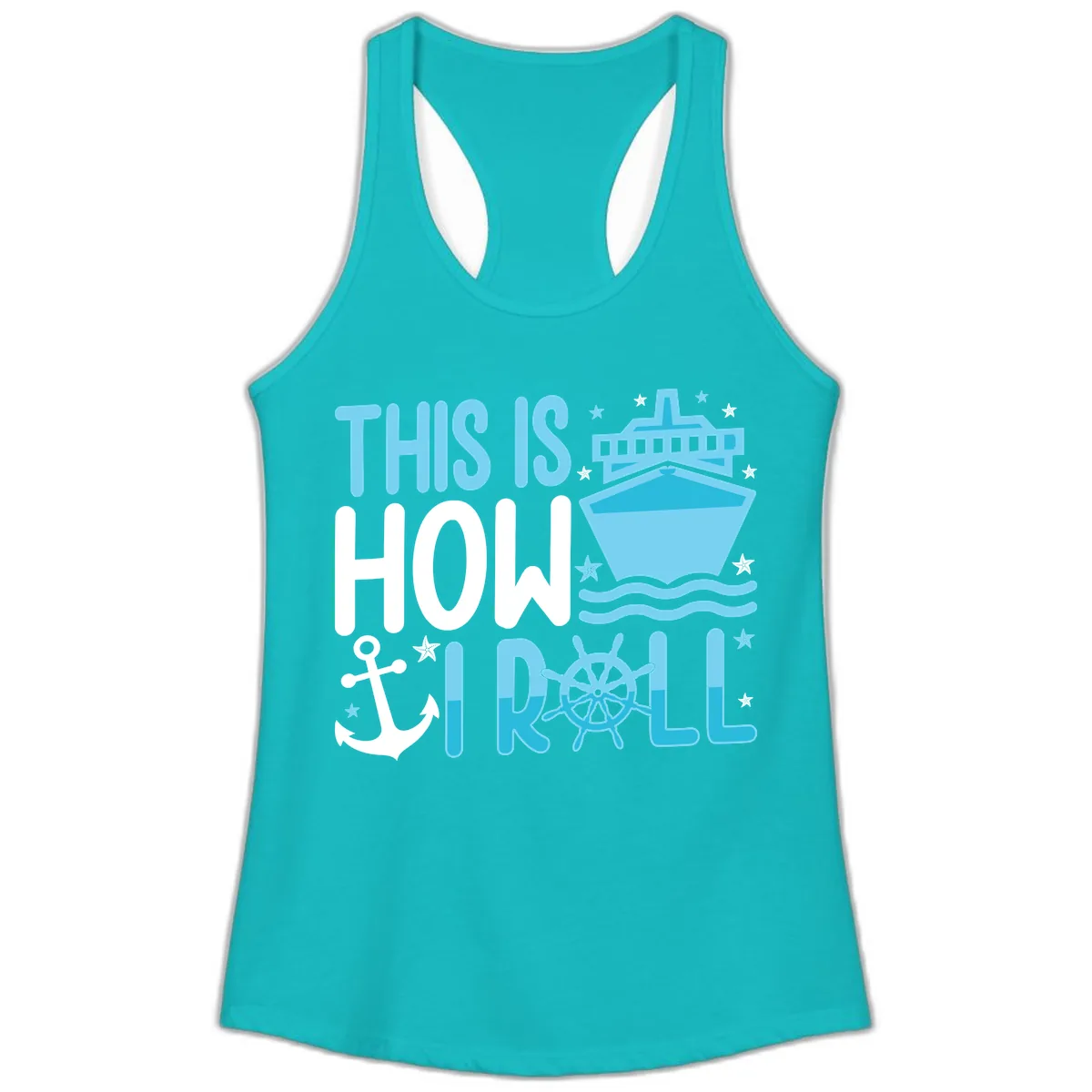 This Is How I Roll Cruise Ladies Tank in Tahiti Blue