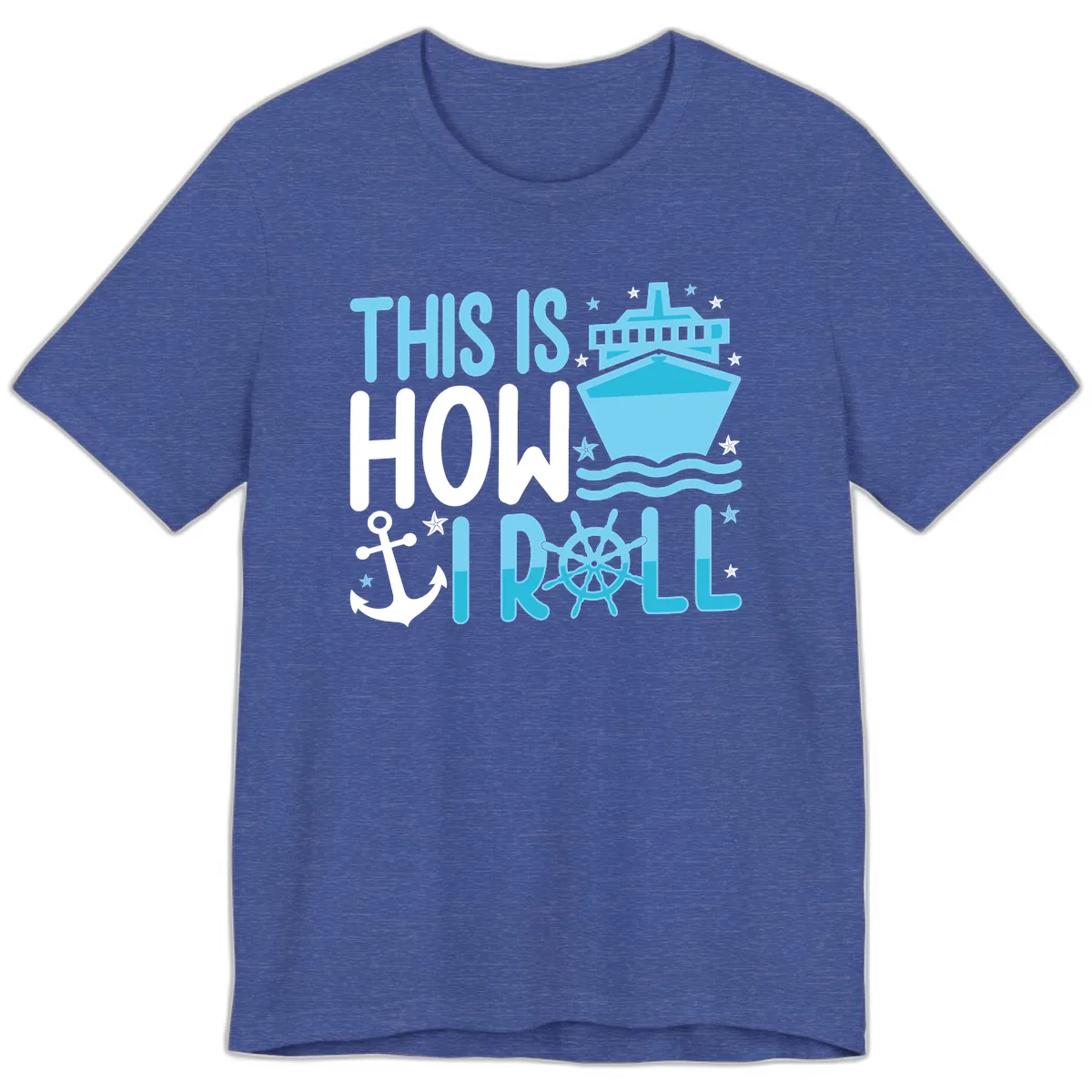 This Is How I Roll Cruise Premium T-Shirt in Heather True Royal