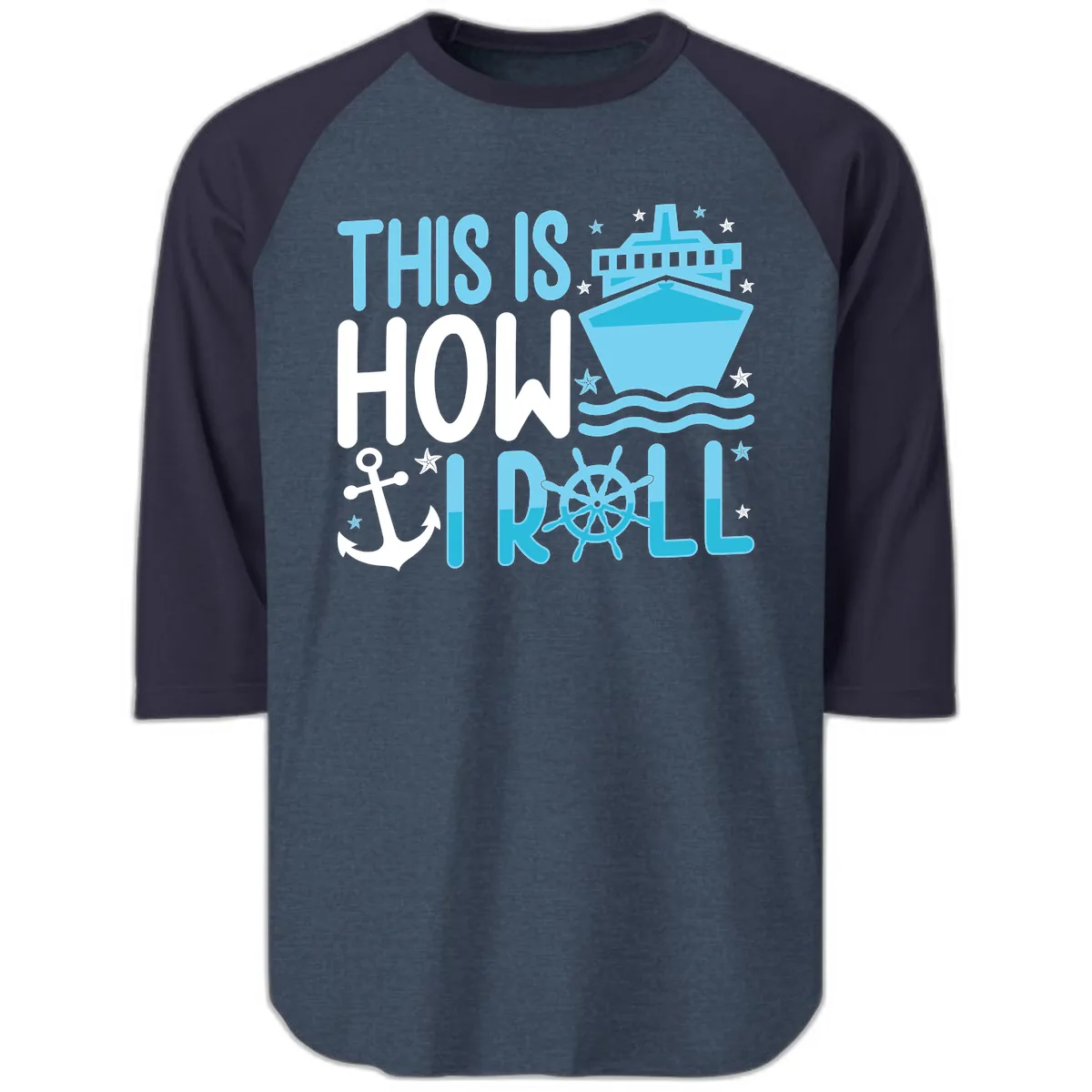 This Is How I Roll Cruise Raglan 3/4 in Heather Denim Navy