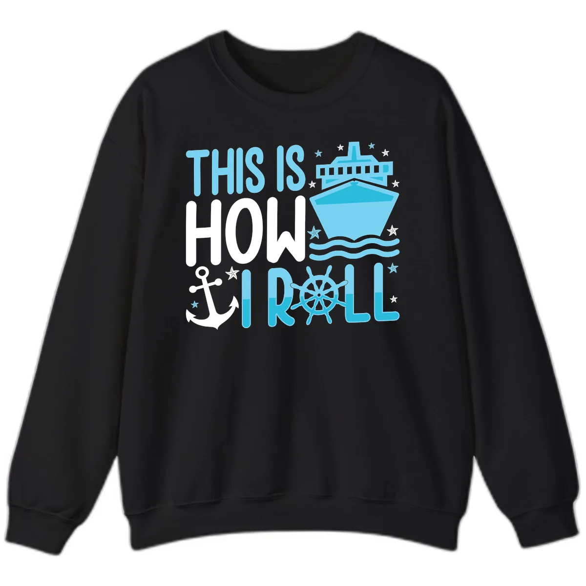 This Is How I Roll Cruise Sweatshirt in Black