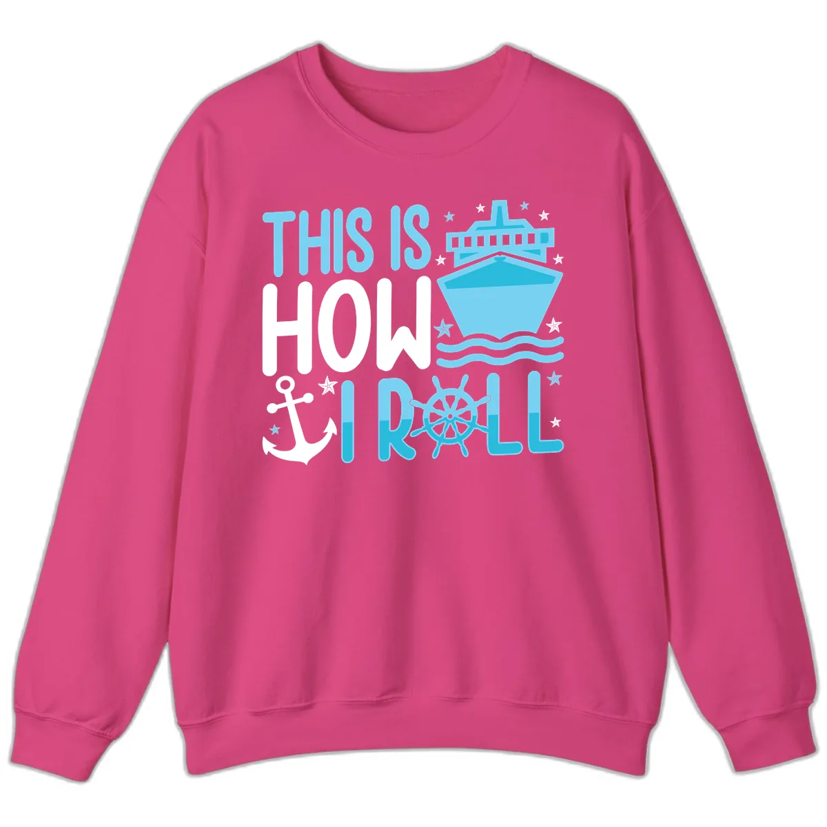 This Is How I Roll Cruise Sweatshirt in Heliconia