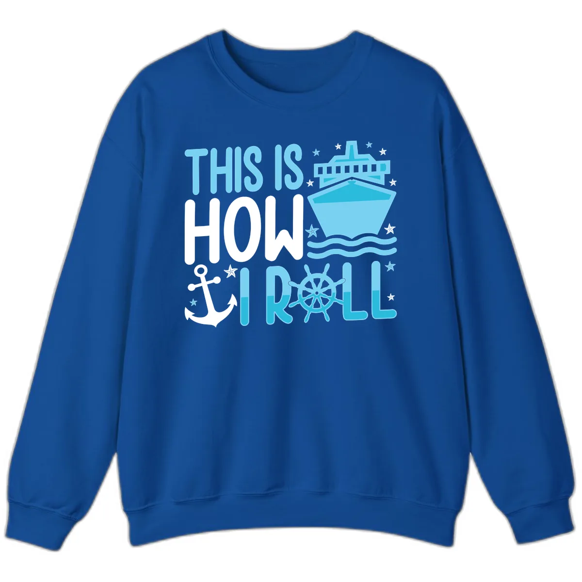 This Is How I Roll Cruise Sweatshirt in Royal