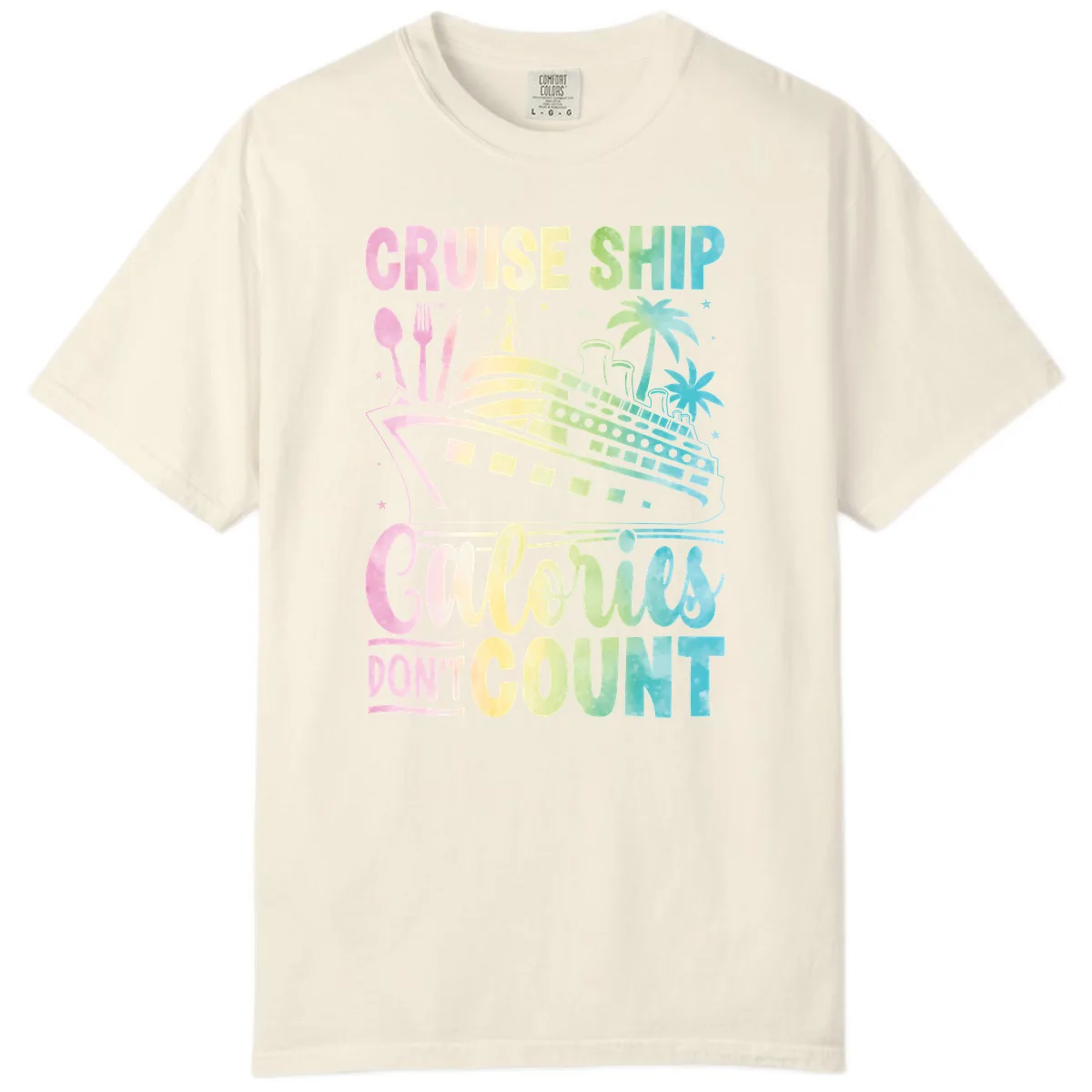 Cruise Ship Calories Don't Count Comfort Color in Ivory