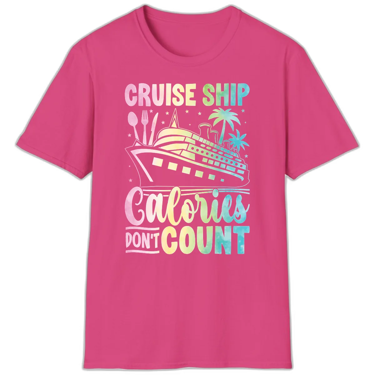 Cruise Ship Calories Don't Count T-Shirt in Heliconia