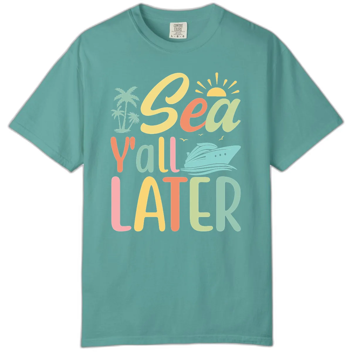 Sea Ya Later Cruise Comfort Color in Seafoam