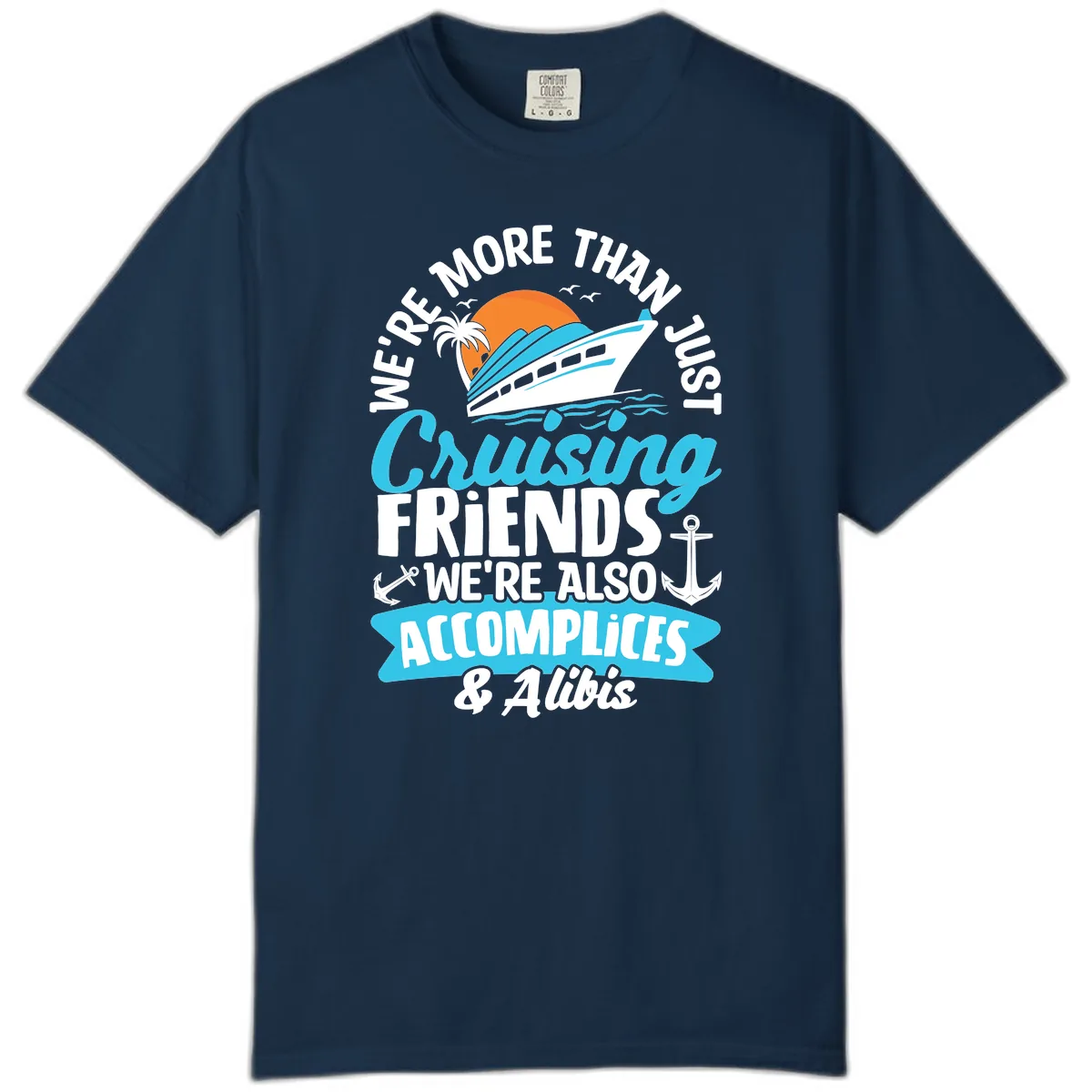 We're More Than Just Cruising Friends Comfort Color in True Navy