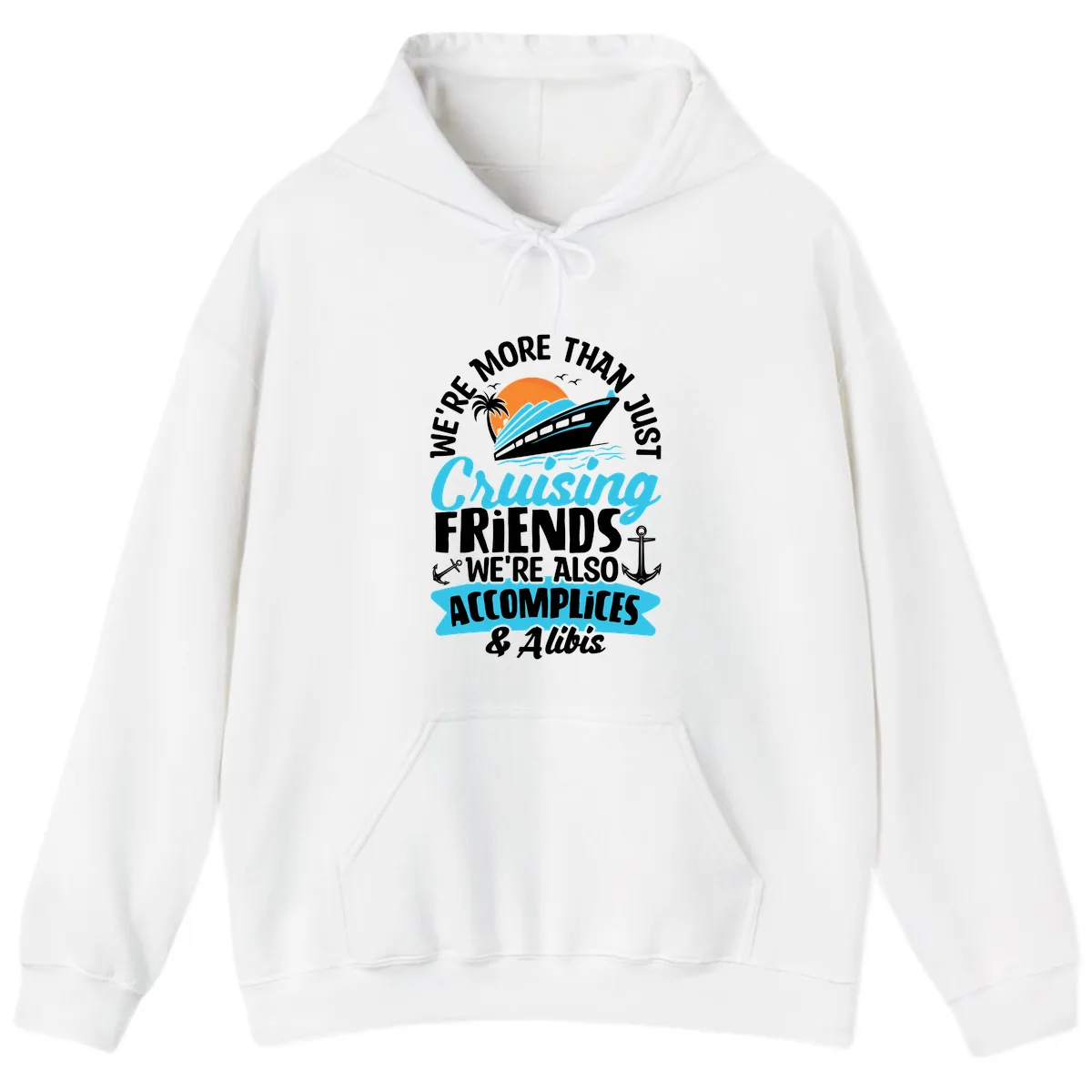 We're More Than Just Cruising Friends Hoodie in White