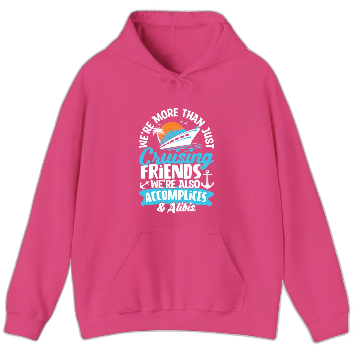 We're More Than Just Cruising Friends Hoodie in Heliconia