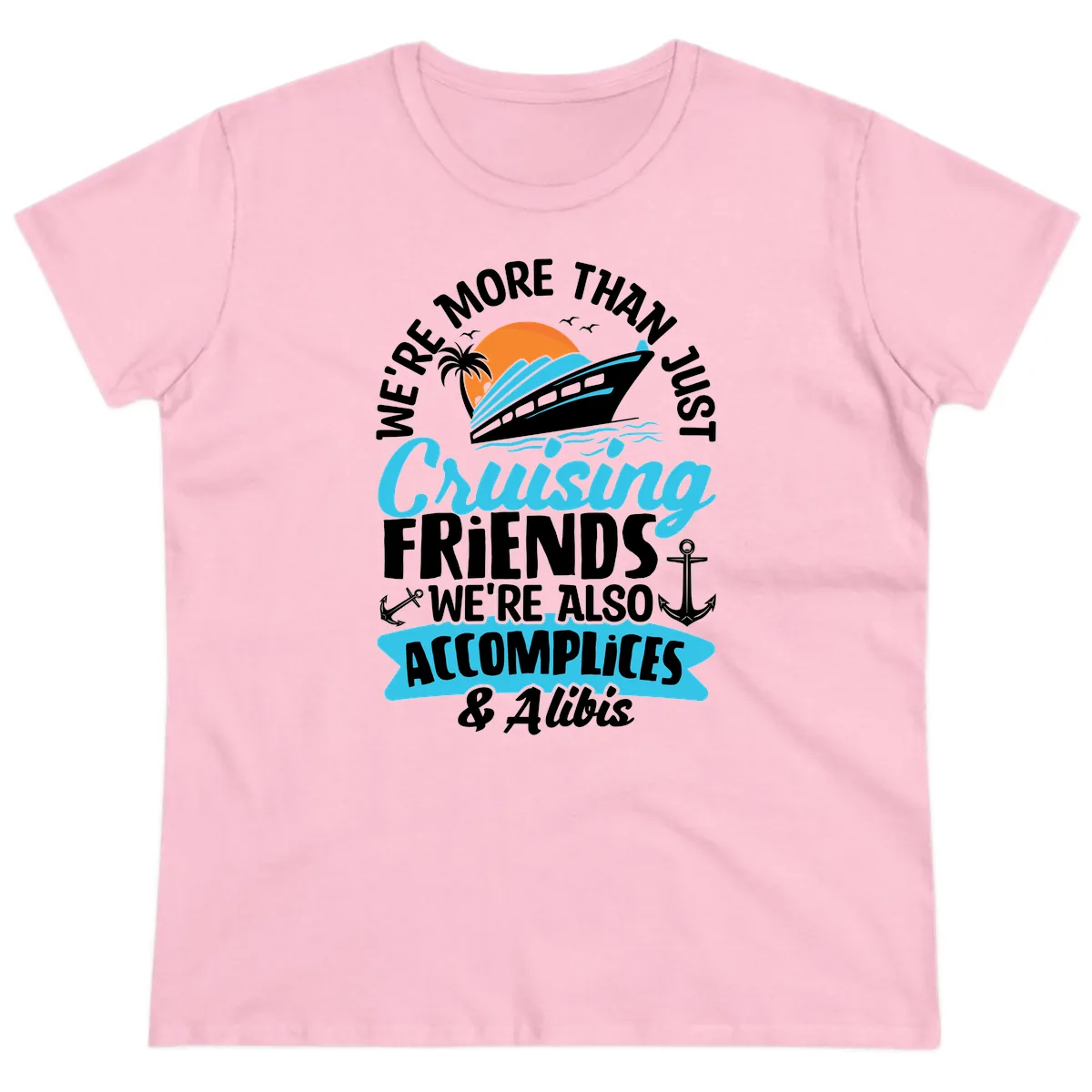 We're More Than Just Cruising Friends Ladies Tee in Light Pink
