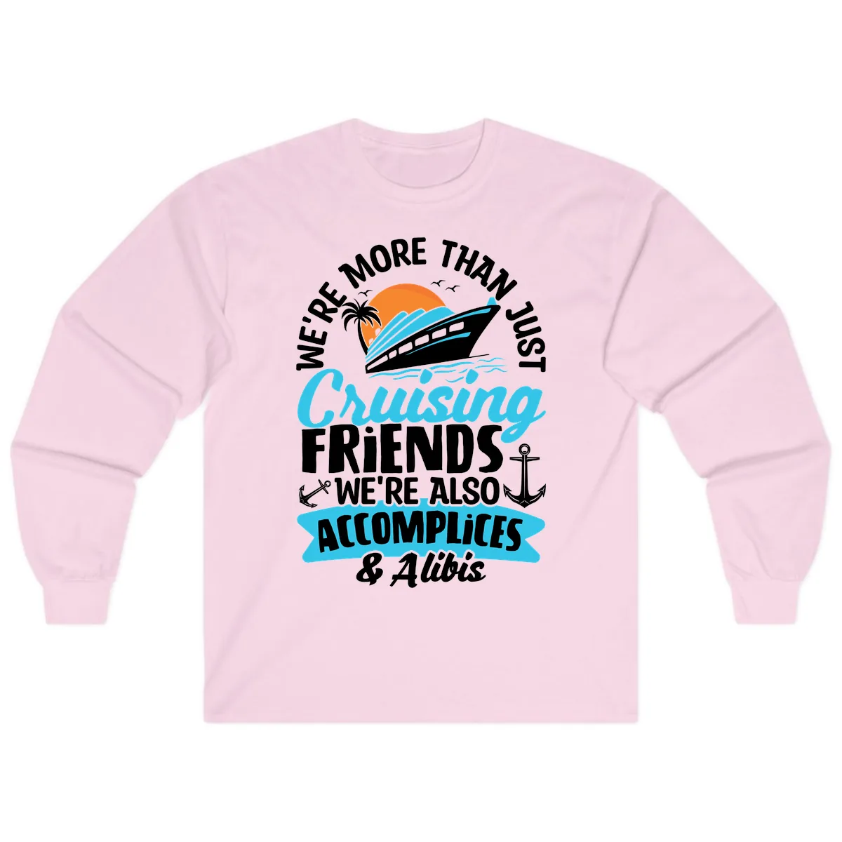 We're More Than Just Cruising Friends Long Sleeve in Light Pink