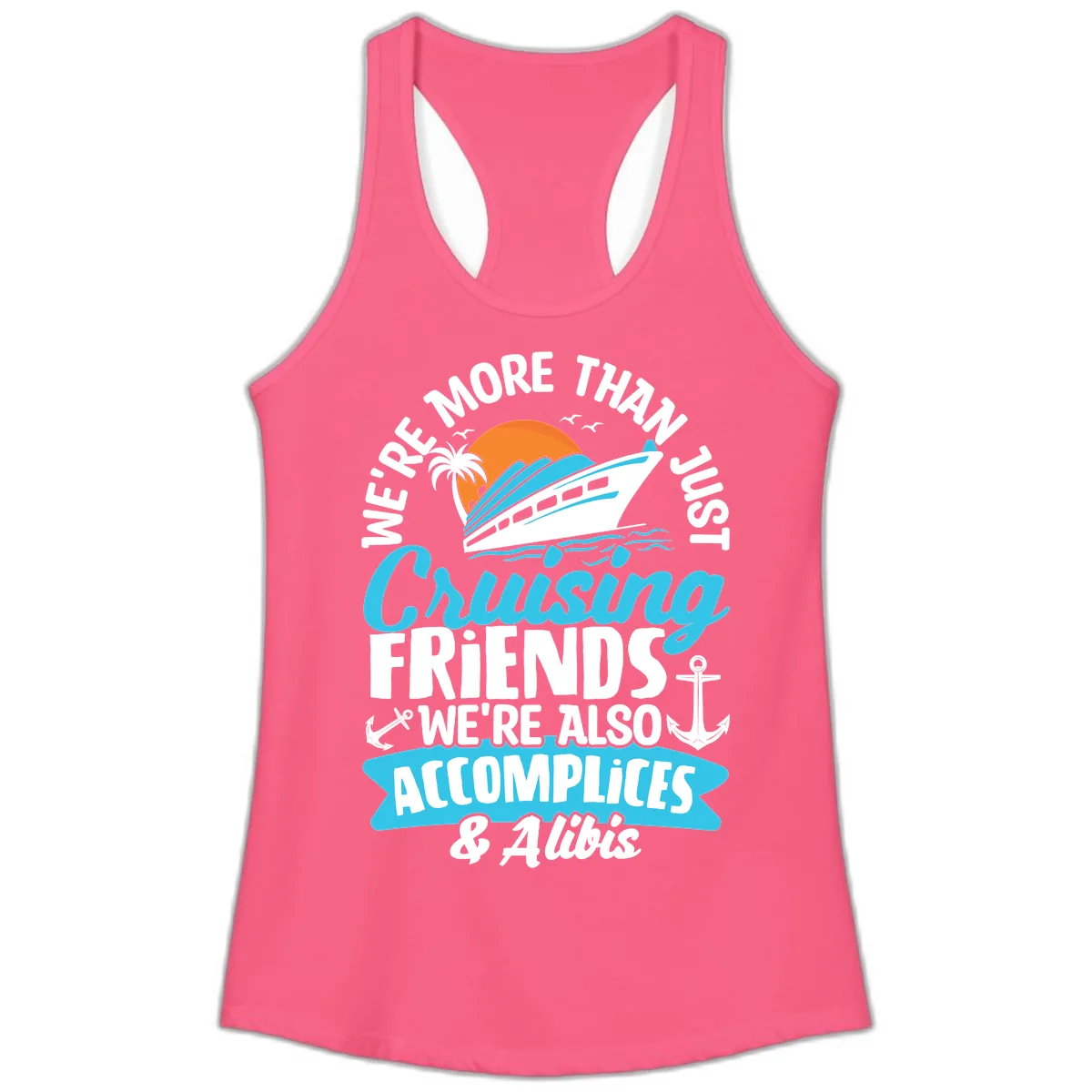 We're More Than Just Cruising Friends Ladies Tank in Solid Hot Pink