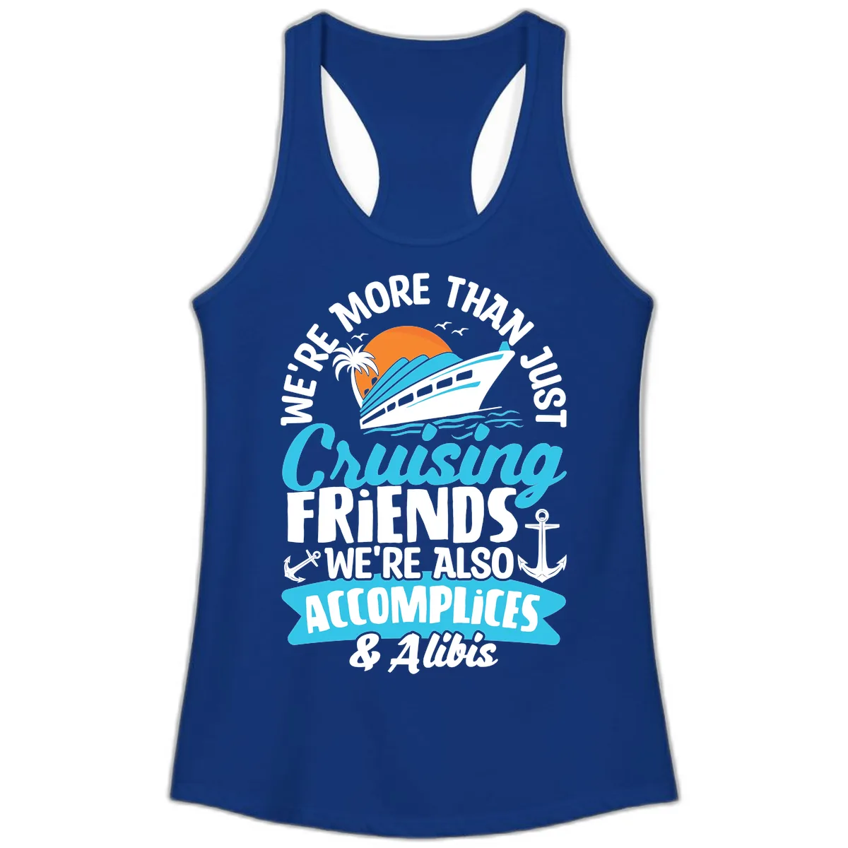 We're More Than Just Cruising Friends Ladies Tank in Solid Royal