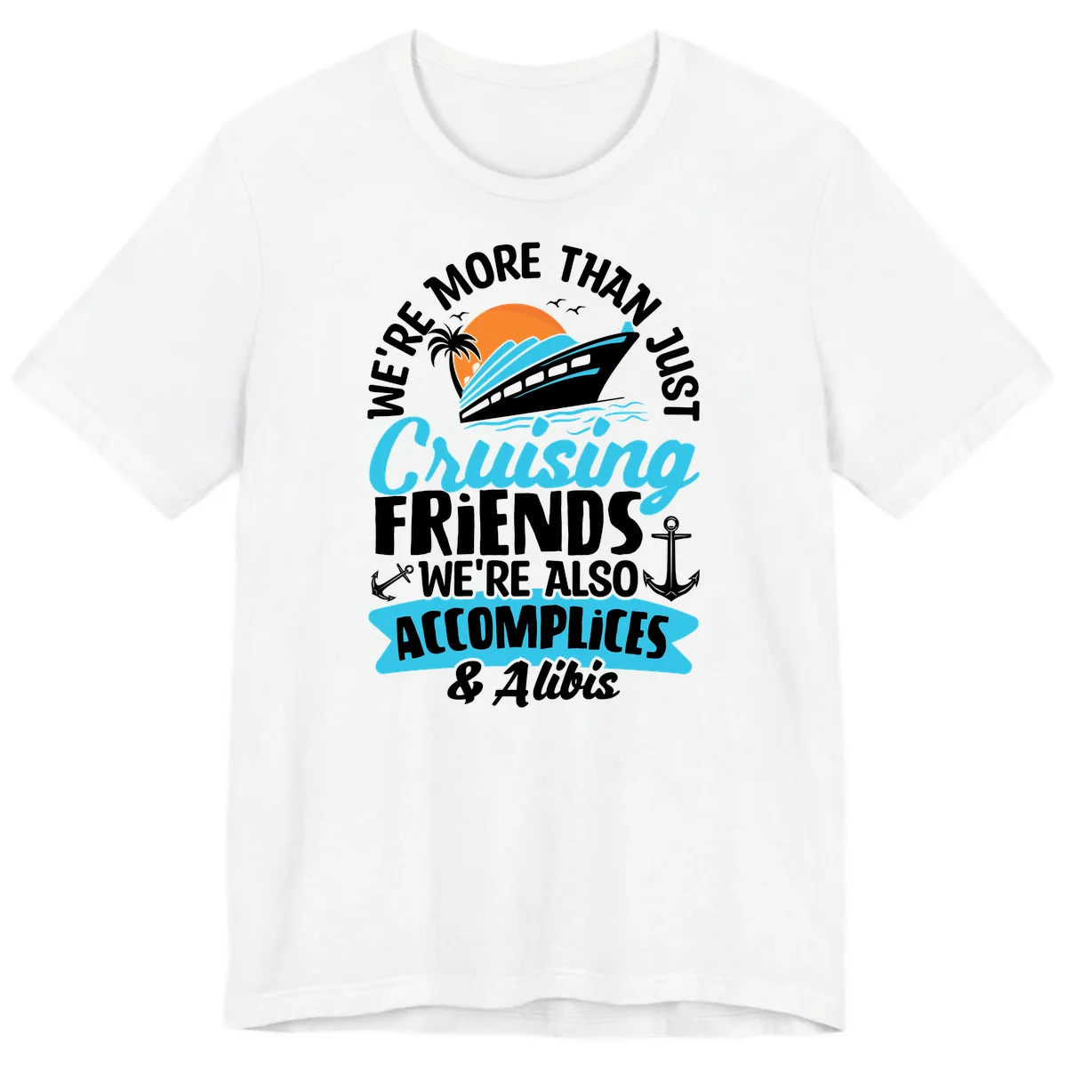 We're More Than Just Cruising Friends Premium T-Shirt in White