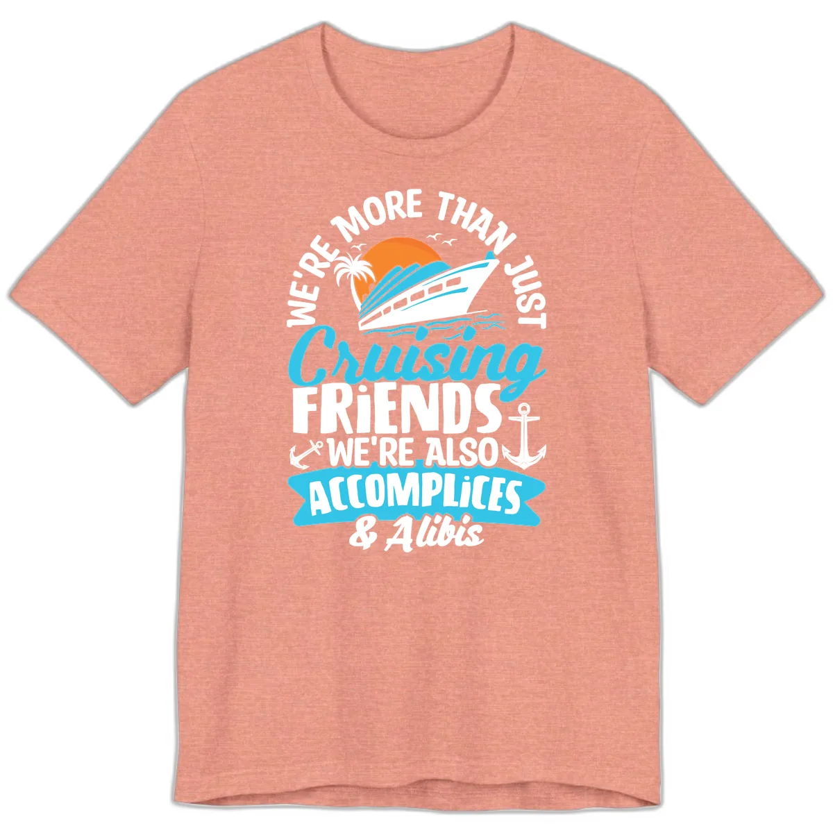 We're More Than Just Cruising Friends Premium T-Shirt in Heather Sunset