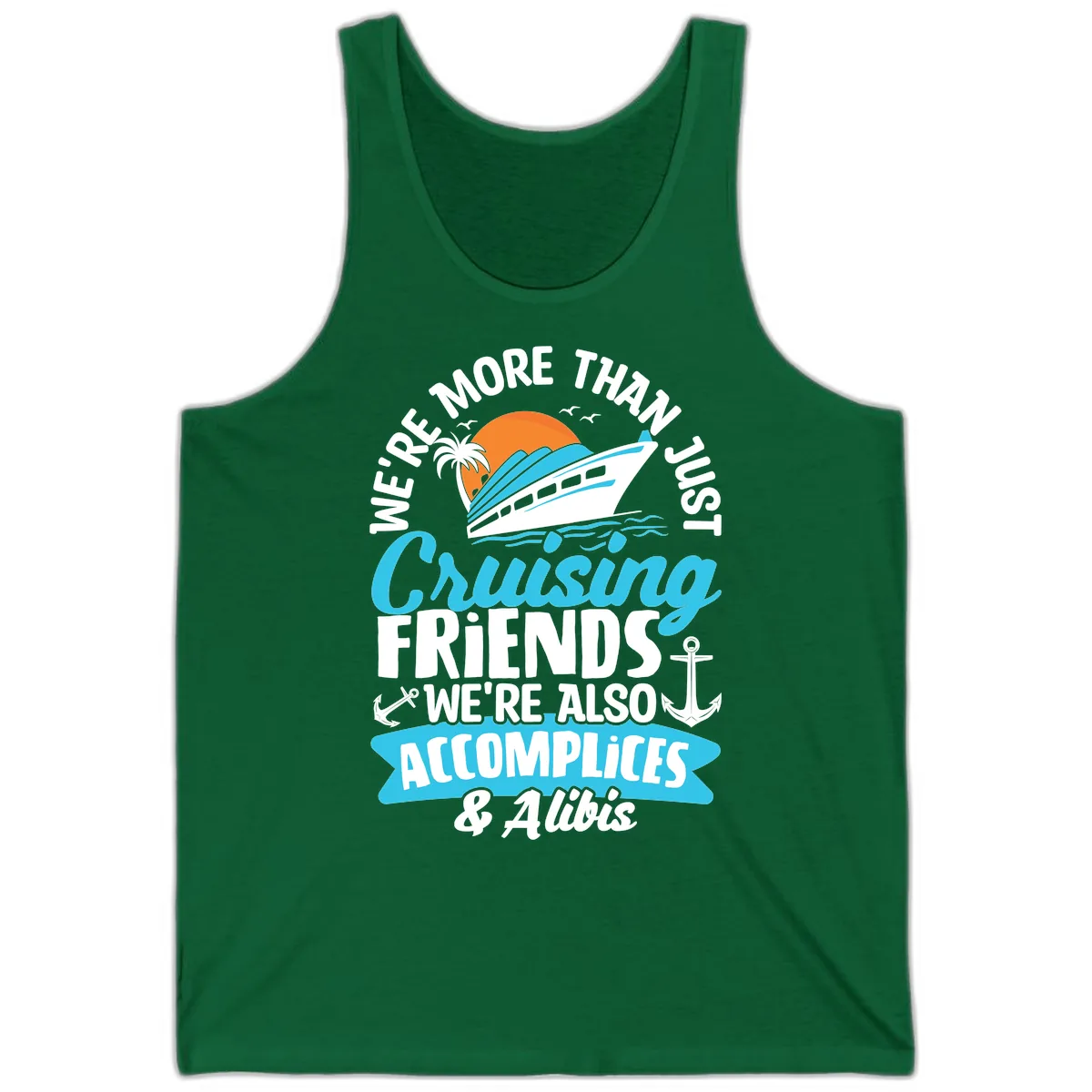 We're More Than Just Cruising Friends Tank in Kelly