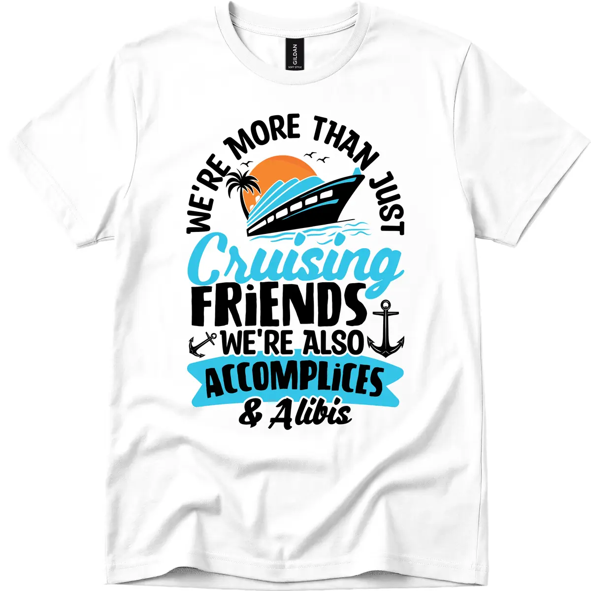 We're More Than Just Cruising Friends T-Shirt in White