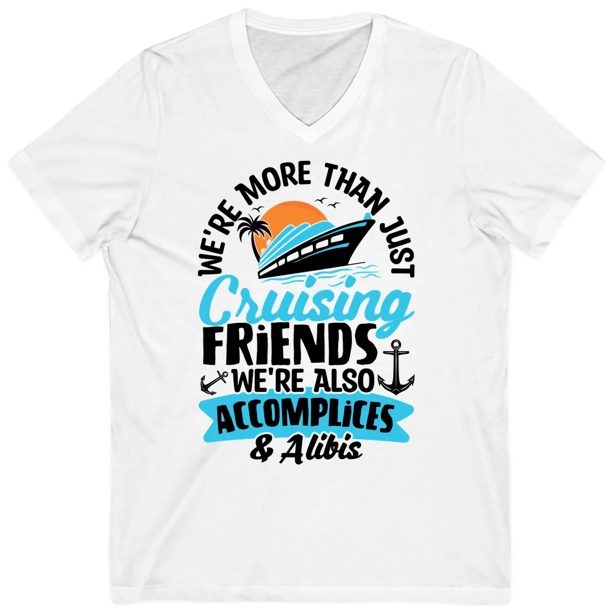 We're More Than Just Cruising Friends V-Neck in White