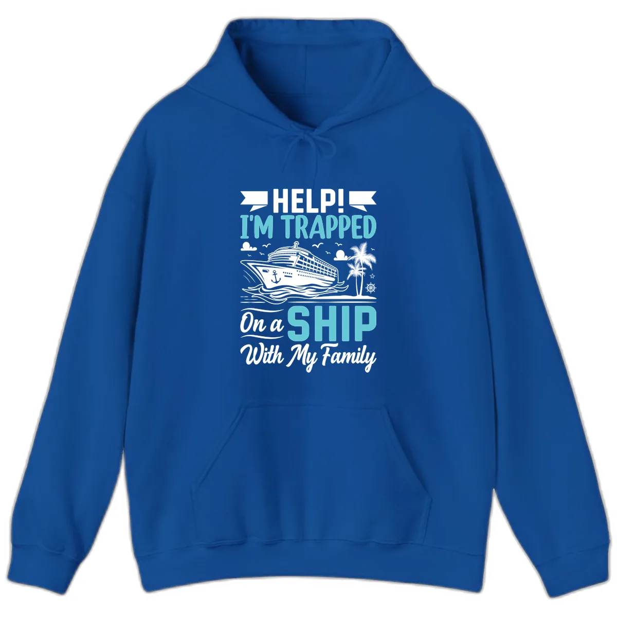 Trapped On A Ship With My Family Hoodie in Royal