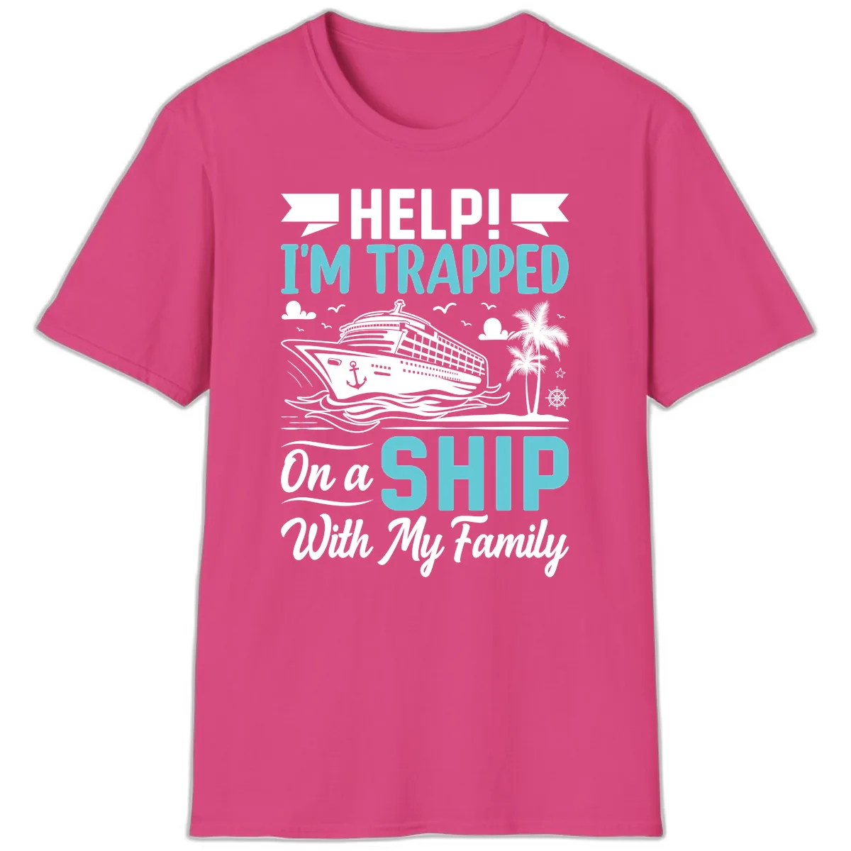 Trapped On A Ship With My Family T-Shirt in Heliconia