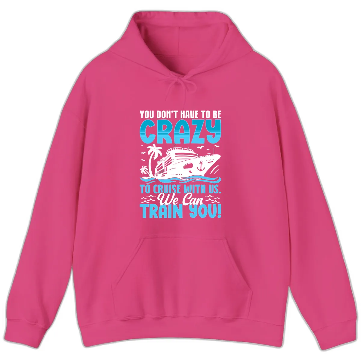 You Don't Have To Be Crazy To Cruise Hoodie in Heliconia