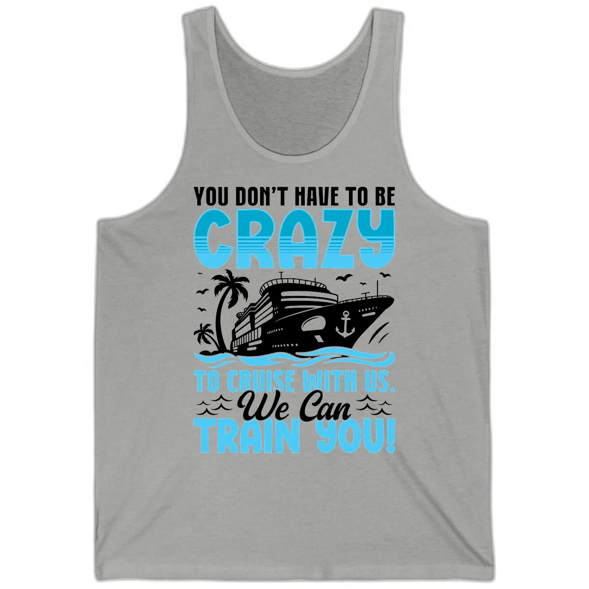You Don't Have To Be Crazy To Cruise Tank in Athletic Heather