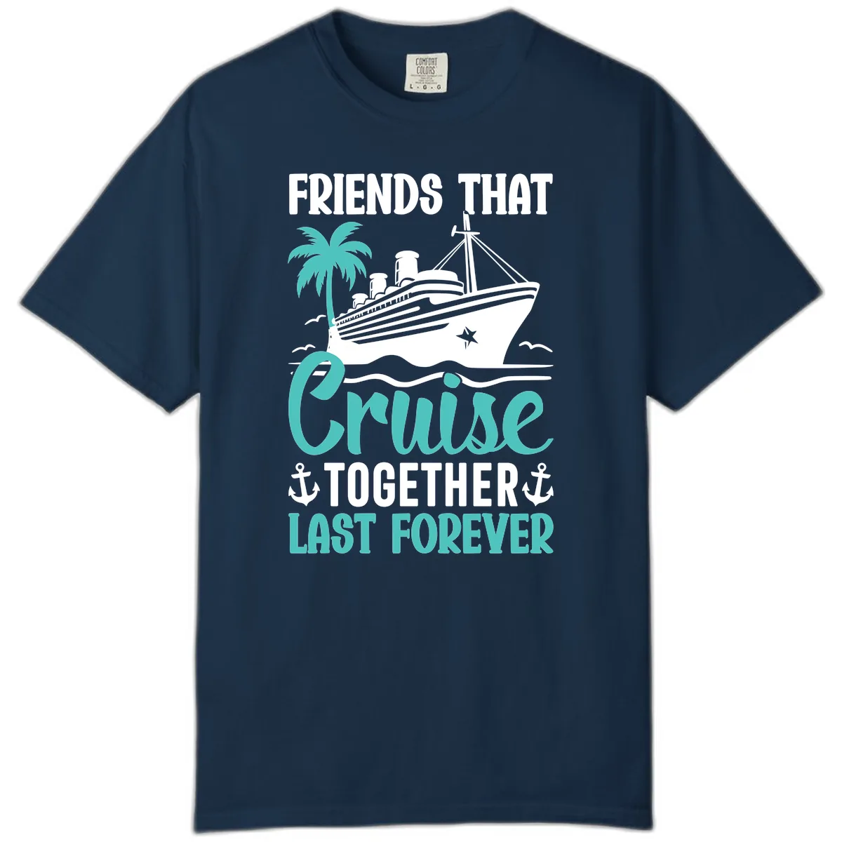 Friends That Cruise Together Last Forever Comfort Color in True Navy