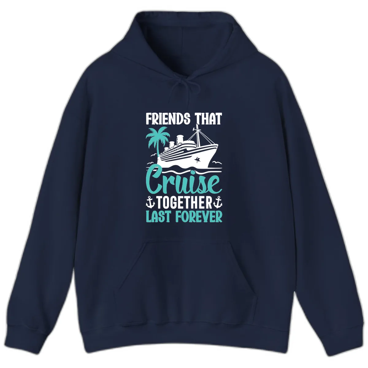 Friends That Cruise Together Last Forever Hoodie in Navy