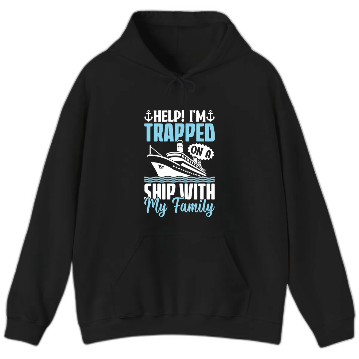 Trapped On A Ship With My Family Hoodie in Black