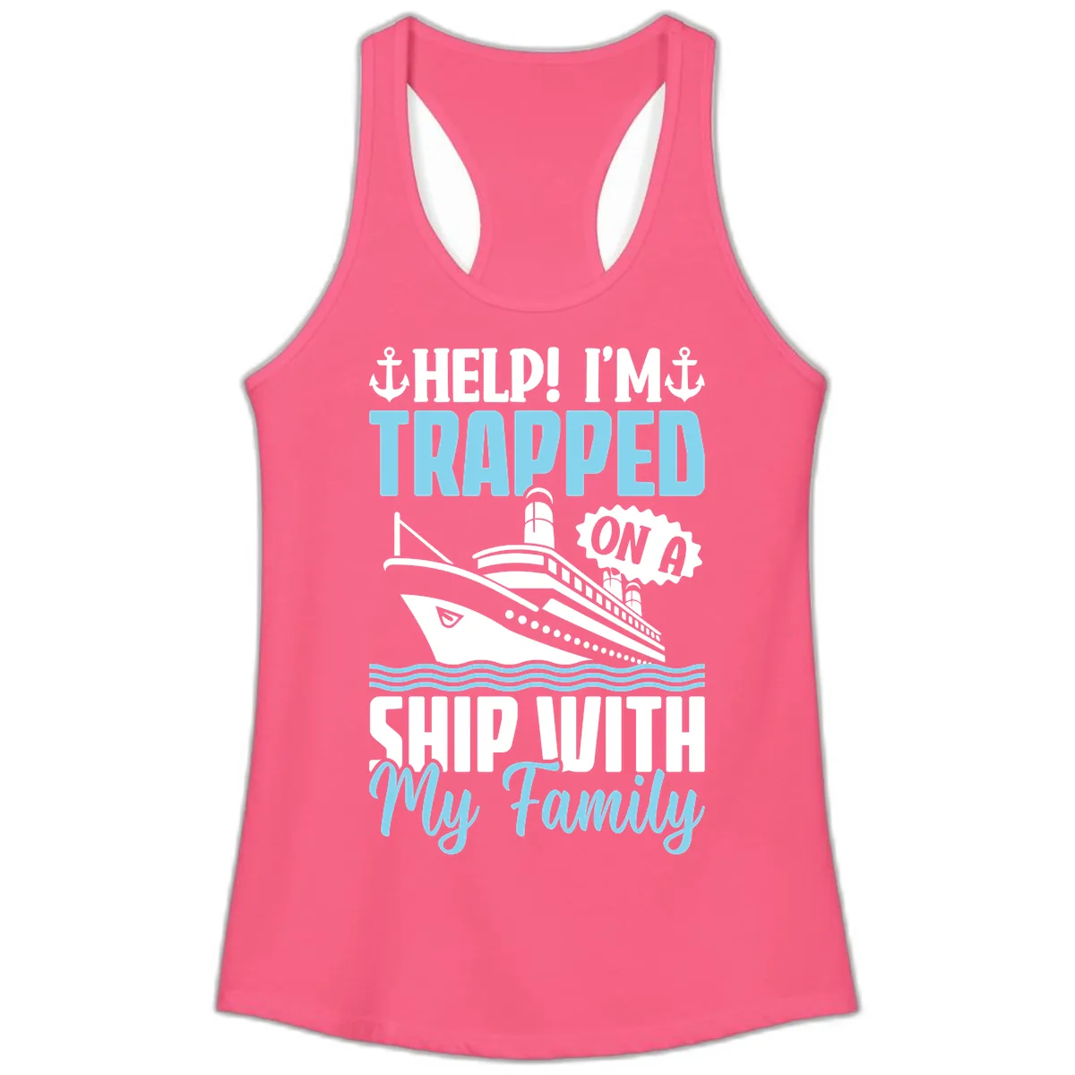 Trapped On A Ship With My Family Ladies Tank in Solid Hot Pink
