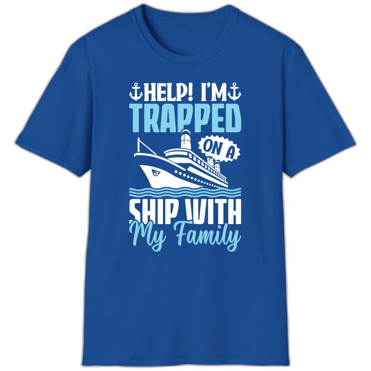 Trapped On A Ship With My Family T-Shirt in Royal