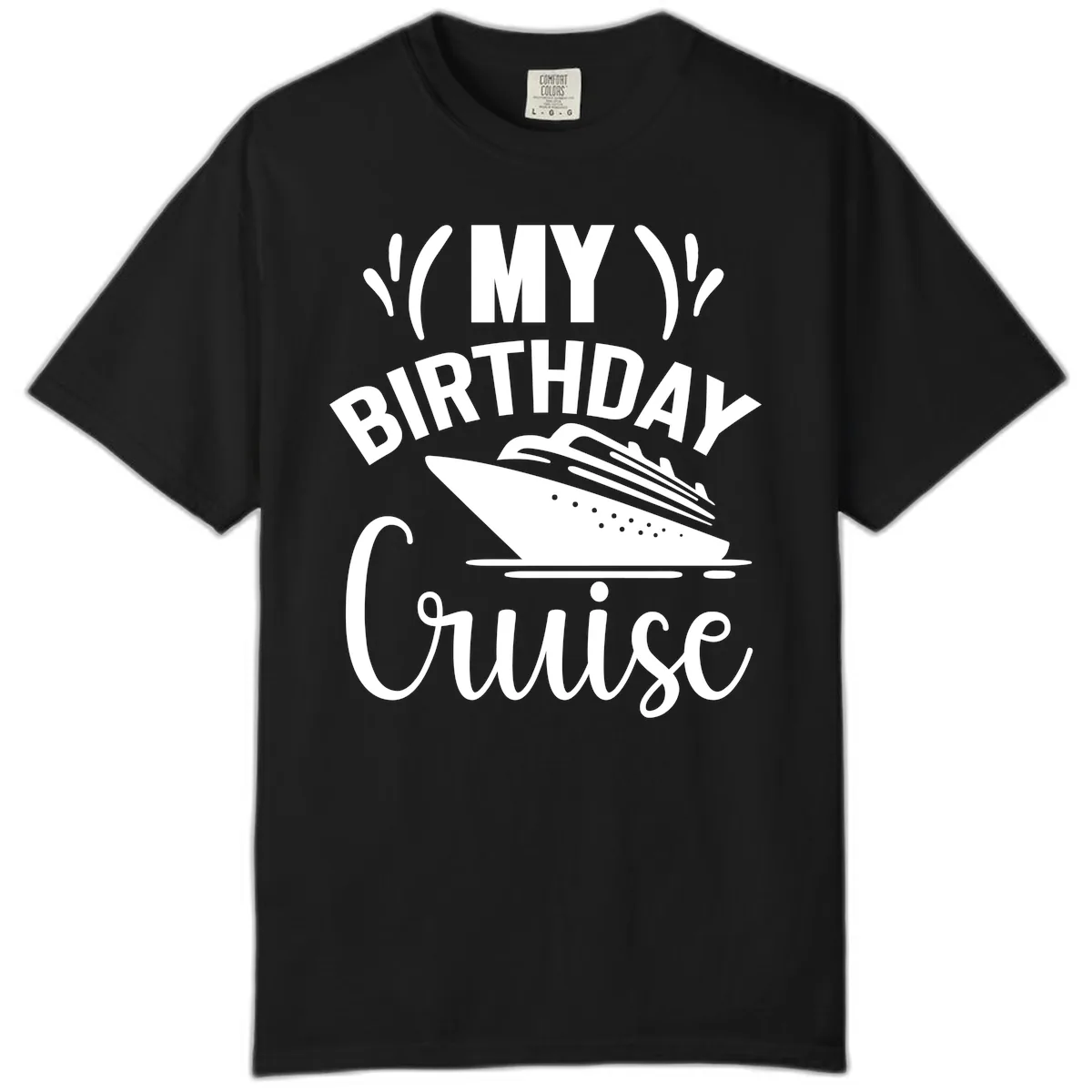 My Birthday Cruise Comfort Color in Black