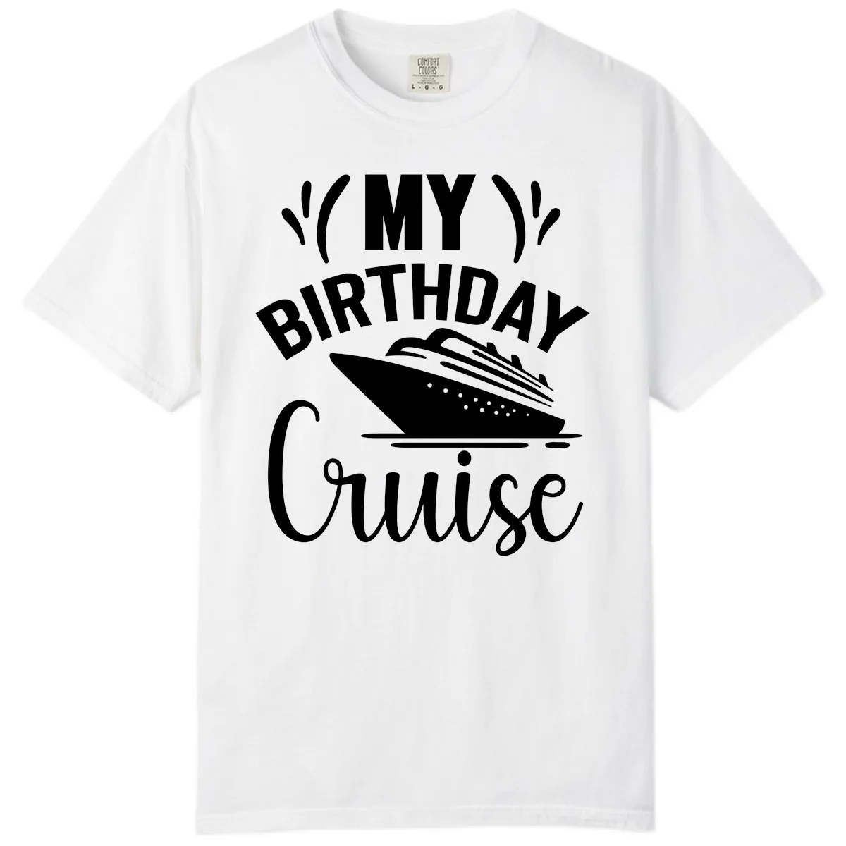My Birthday Cruise Comfort Color in White