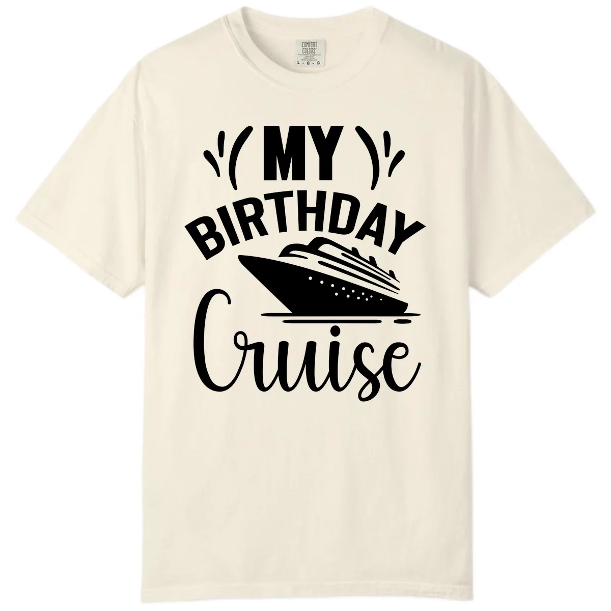 My Birthday Cruise Comfort Color in Ivory