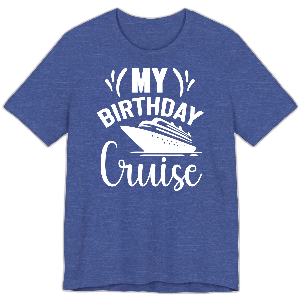 My Birthday Cruise Premium T-Shirt in Heather True Royal