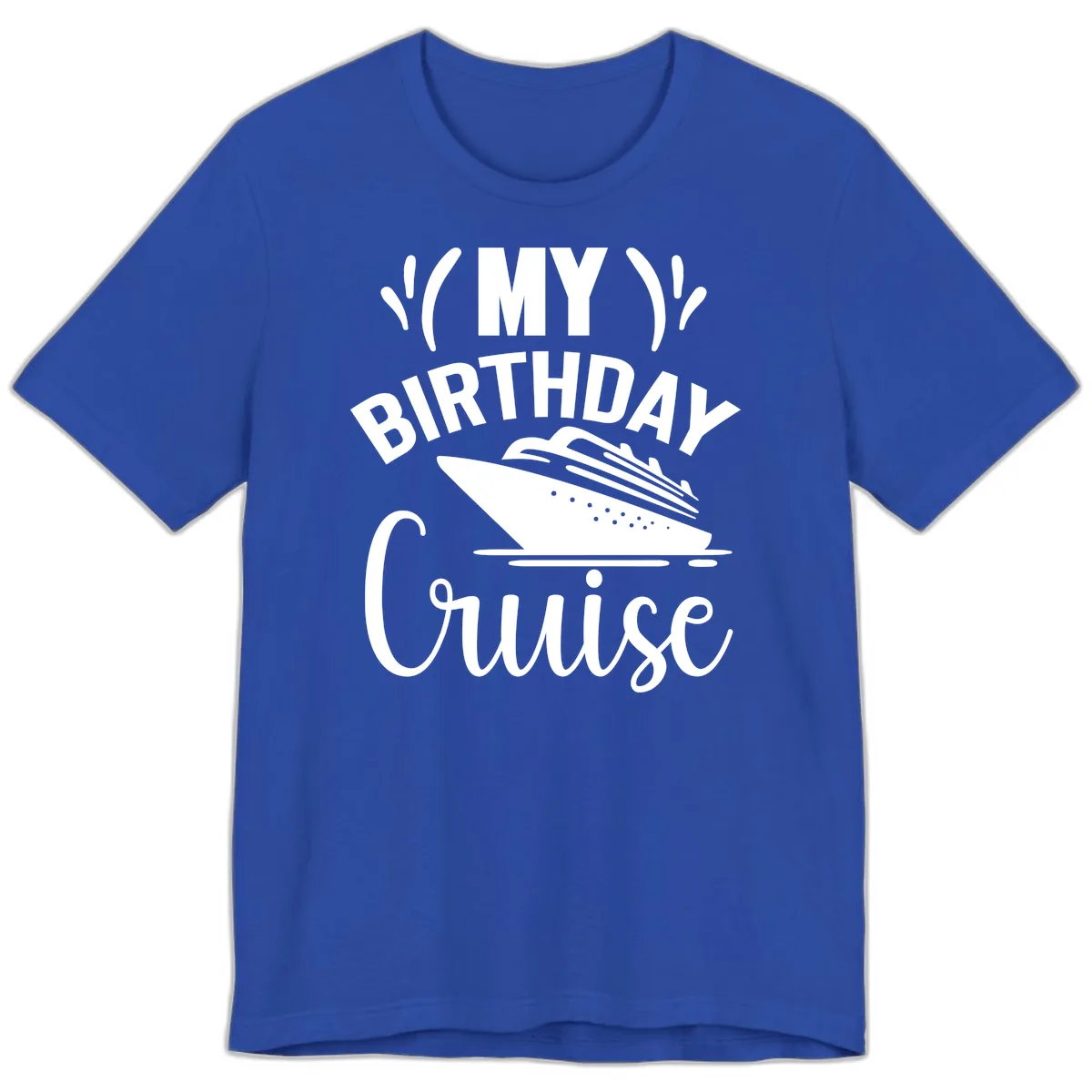 My Birthday Cruise Premium T-Shirt in True Royal