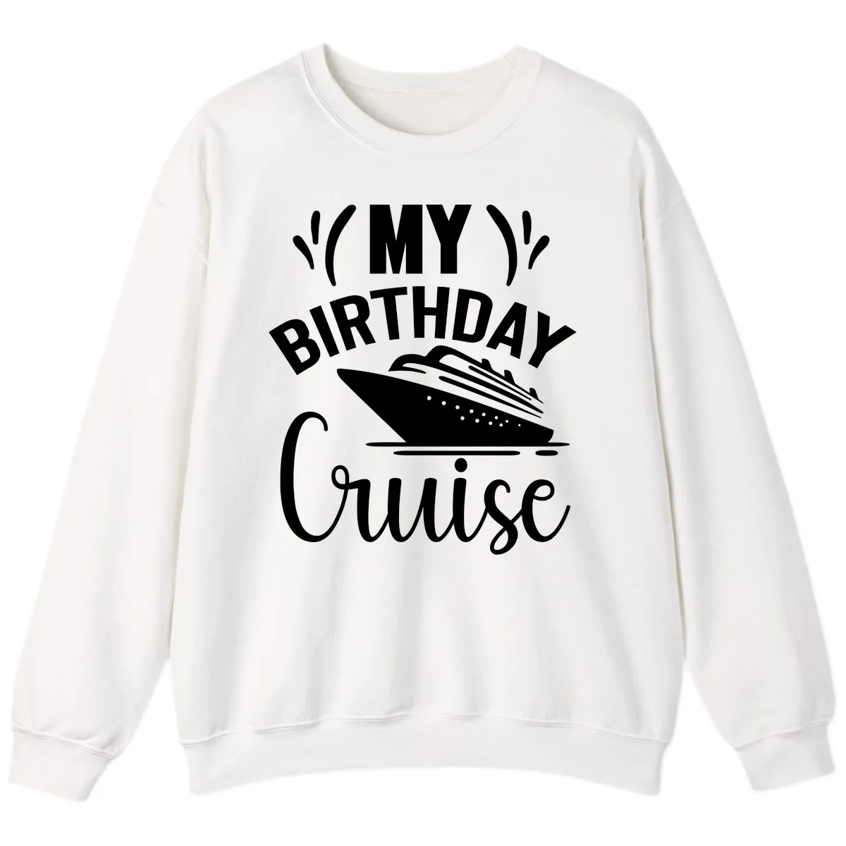 My Birthday Cruise Sweatshirt in White