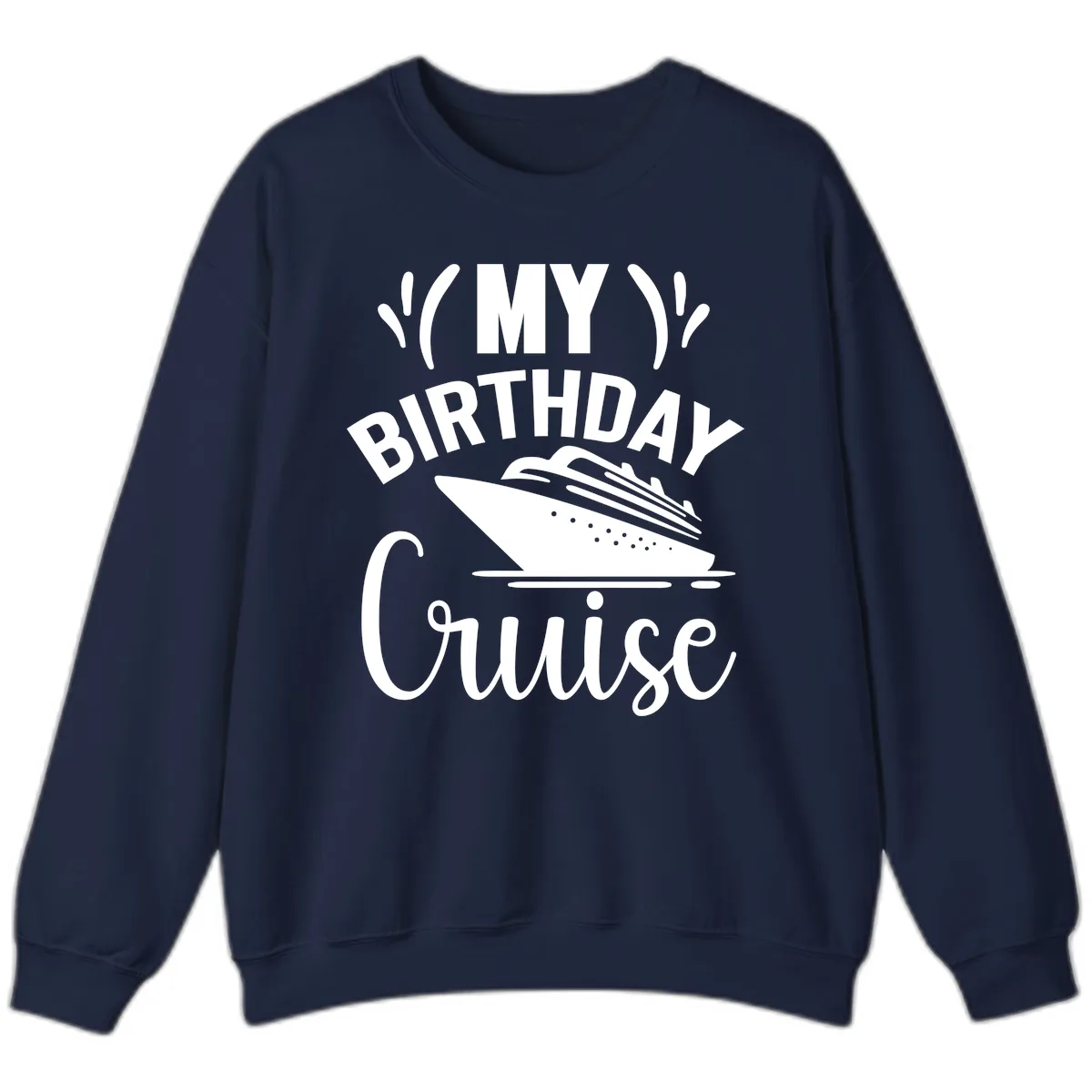 My Birthday Cruise Sweatshirt in Navy