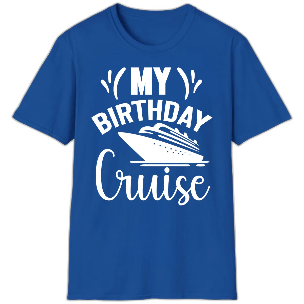 My Birthday Cruise T-Shirt in Royal