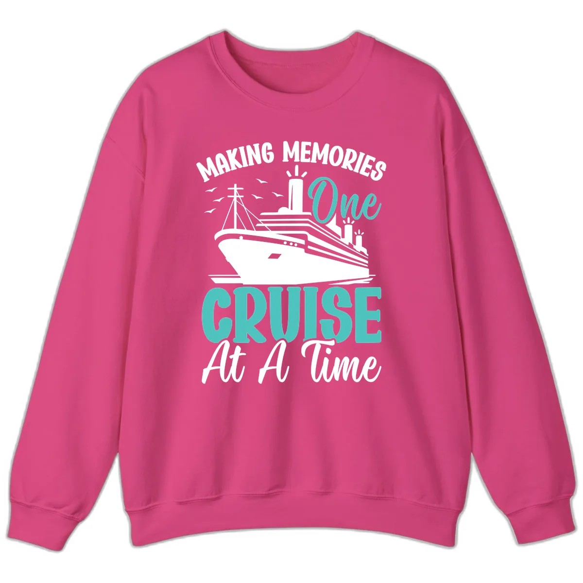 Making Memories One Cruise At A Time Sweatshirt in Heliconia