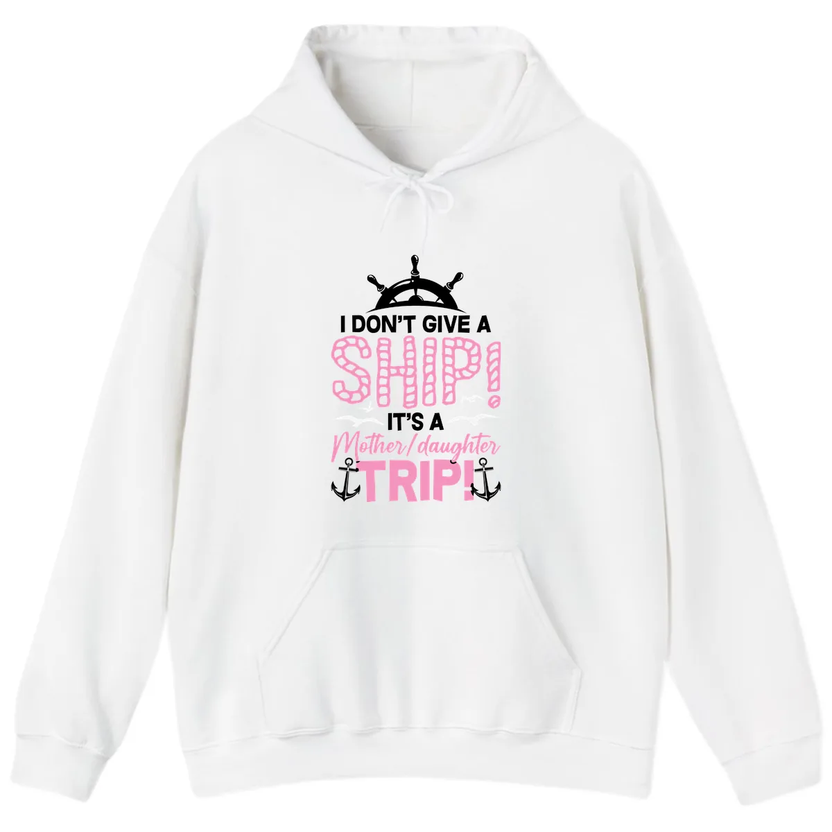 I Don't Give A Ship Mother Daughter Trip Hoodie in White