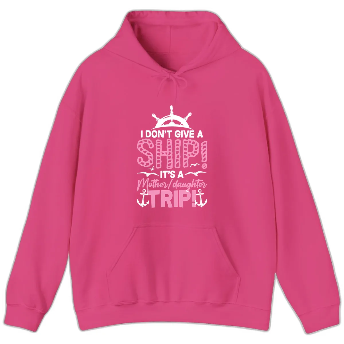 I Don't Give A Ship Mother Daughter Trip Hoodie in Heliconia