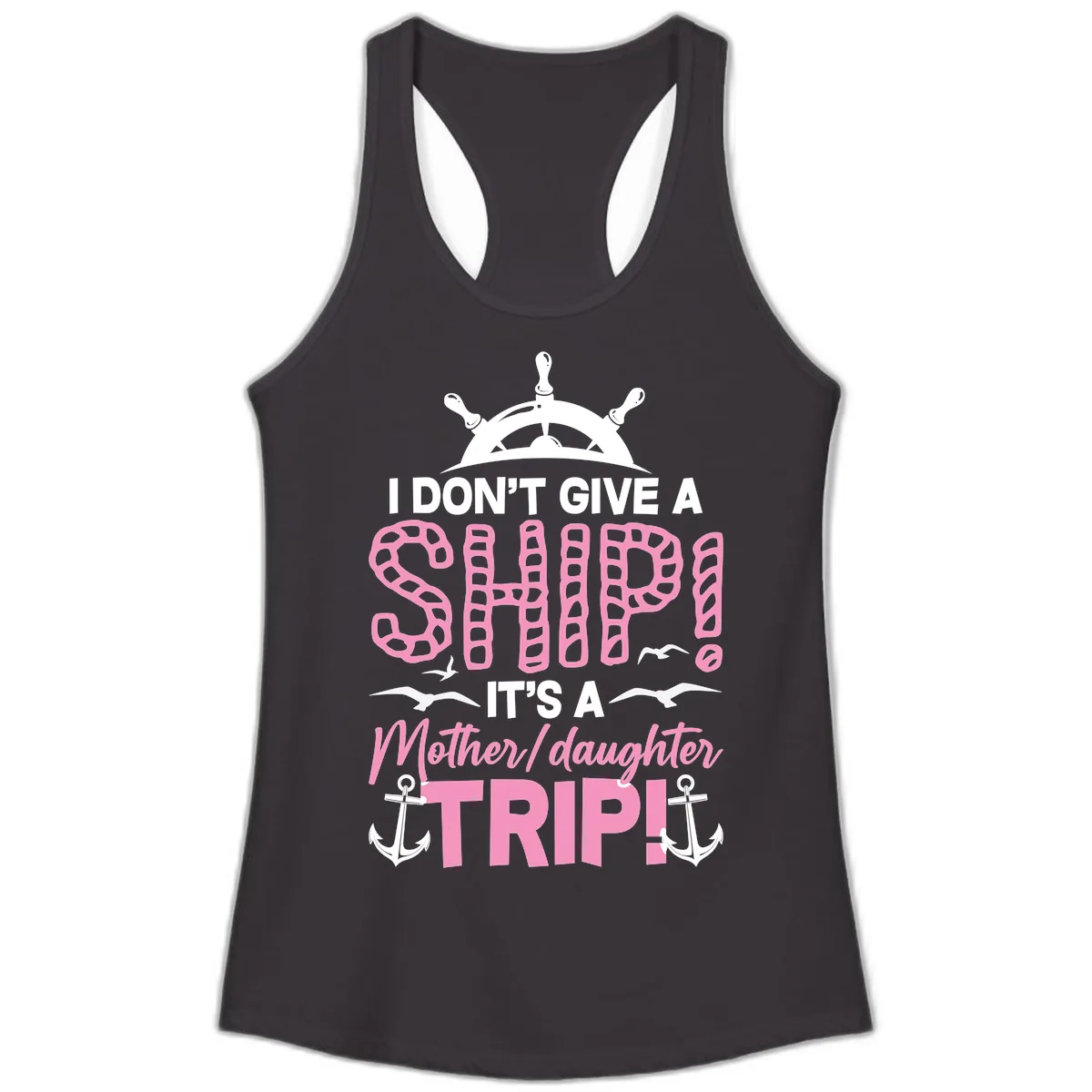 I Don't Give A Ship Mother Daughter Trip Ladies Tank in Black
