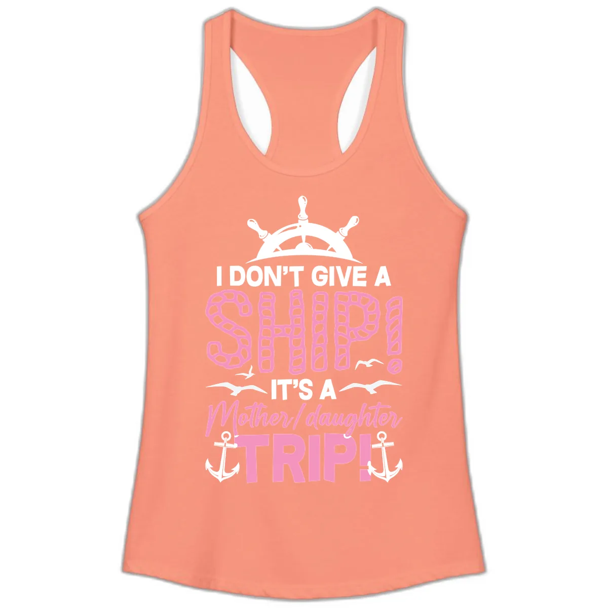 I Don't Give A Ship Mother Daughter Trip Ladies Tank in Solid Light Orange