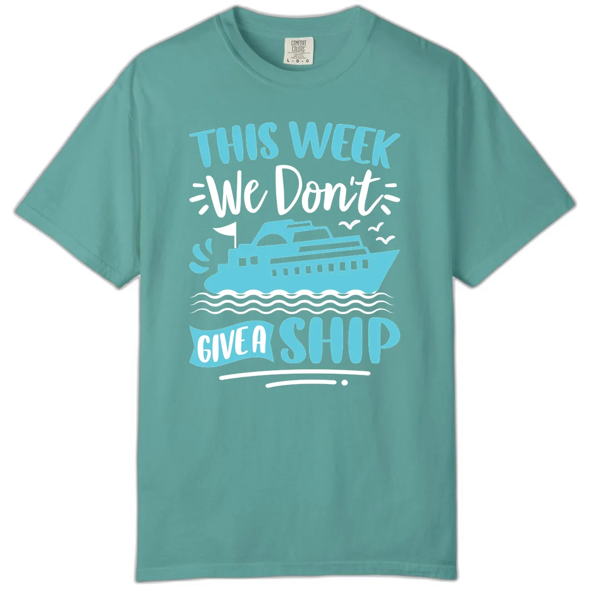 We Don't Give A Ship Comfort Color in Seafoam