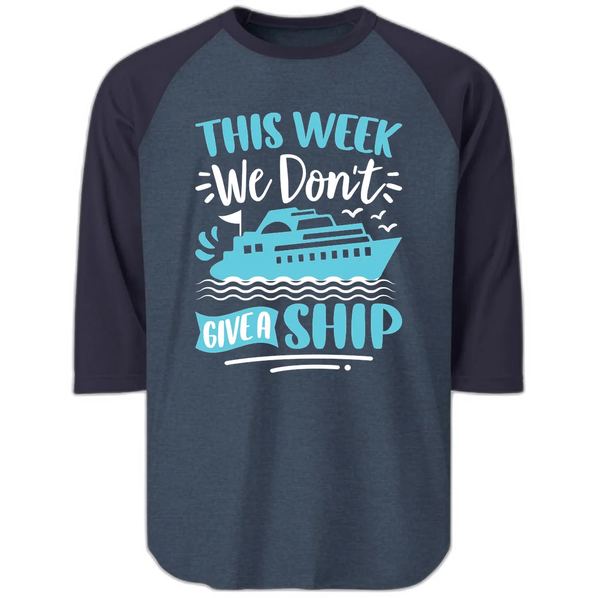 We Don't Give A Ship Raglan 3/4 in Heather Denim Navy