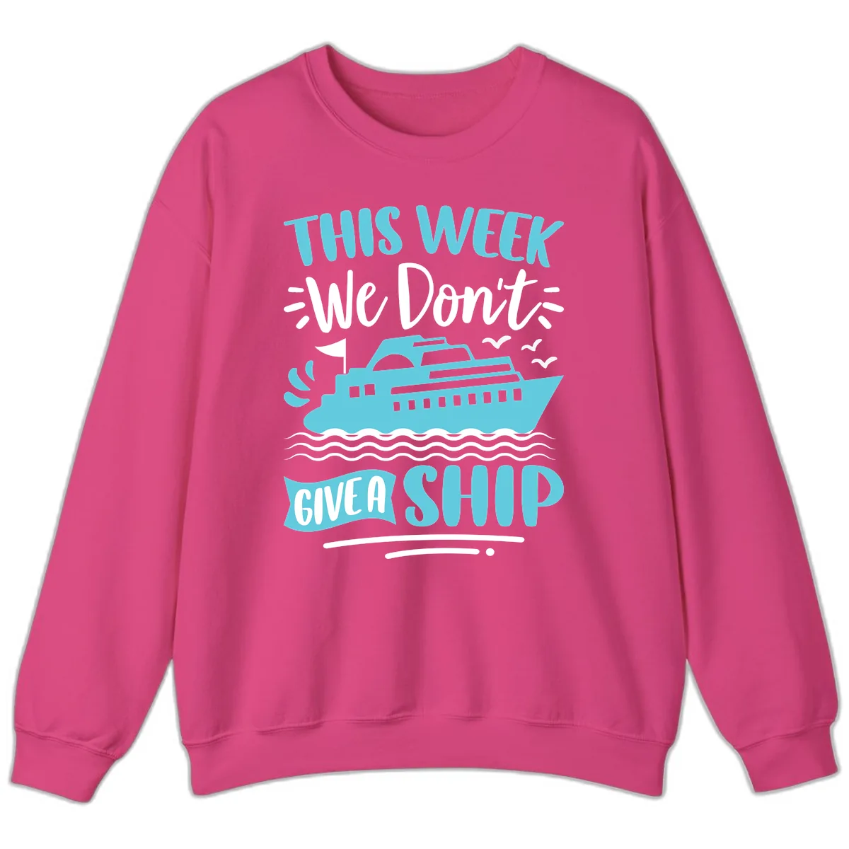 We Don't Give A Ship Sweatshirt in Heliconia