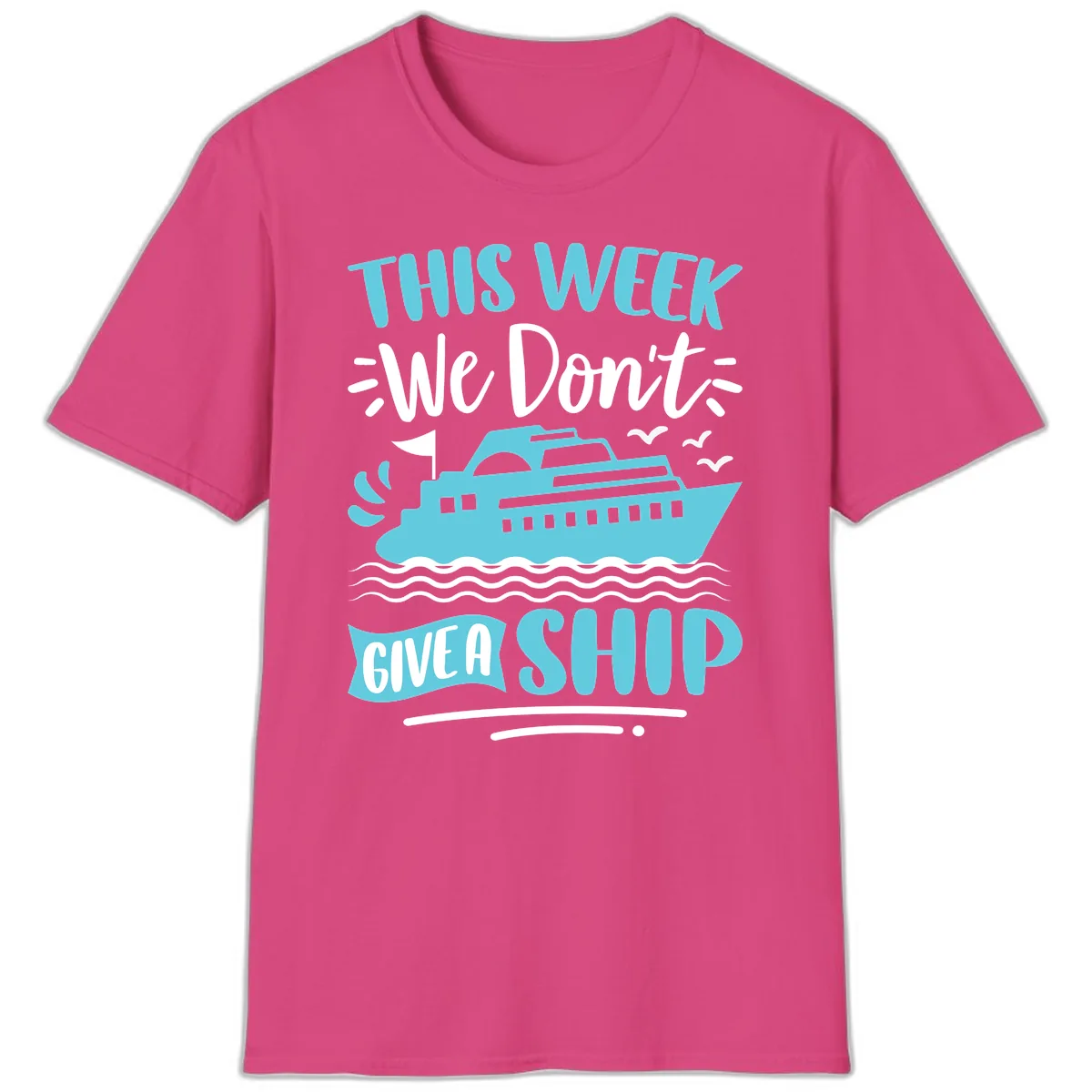 We Don't Give A Ship T-Shirt in Heliconia