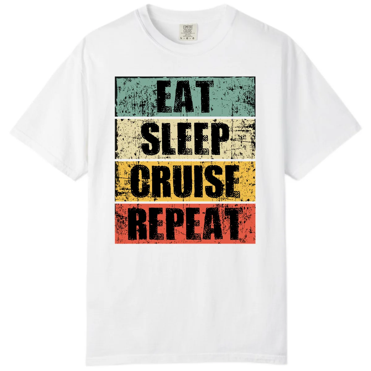 Eat Sleep Cruise Repeat Comfort Color in White