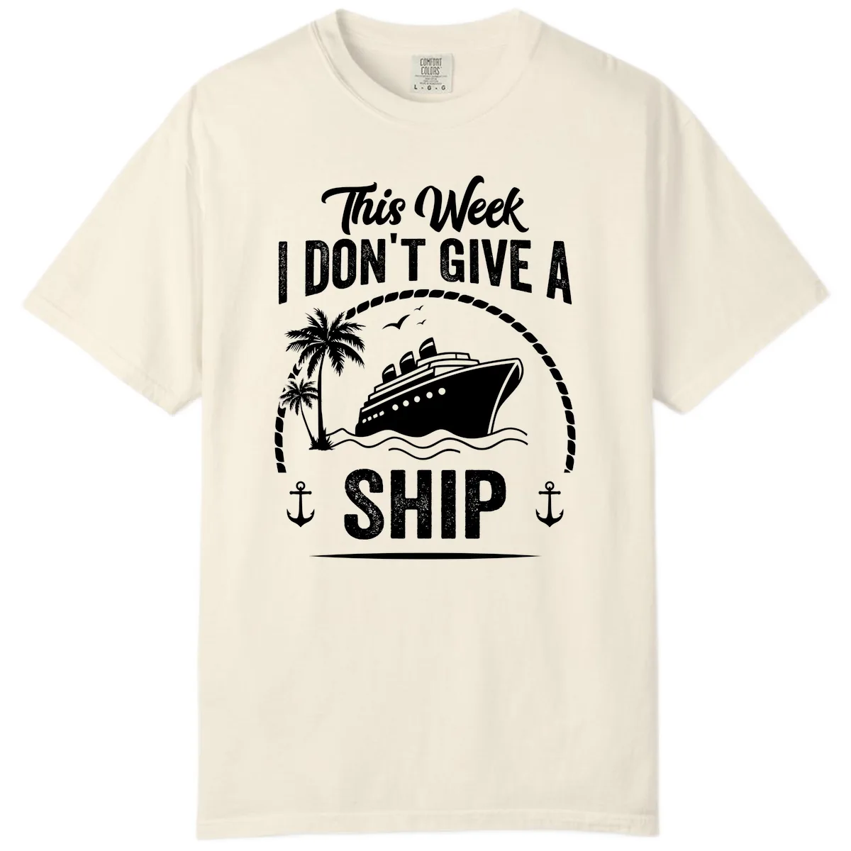 This Week I Don't Give A Ship Comfort Color in Ivory